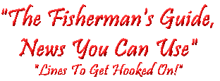 "The Fisherman's Guide, News You Can Use"